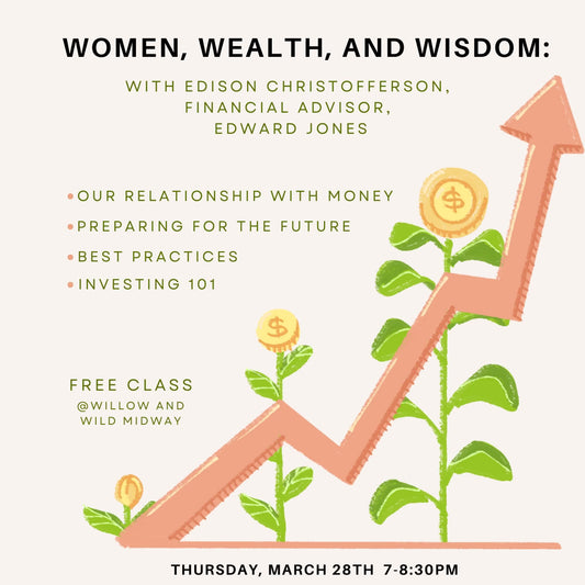 Financial Wellness - “Women, Wealth, and Wisdom” Thursday March 28th 7PM